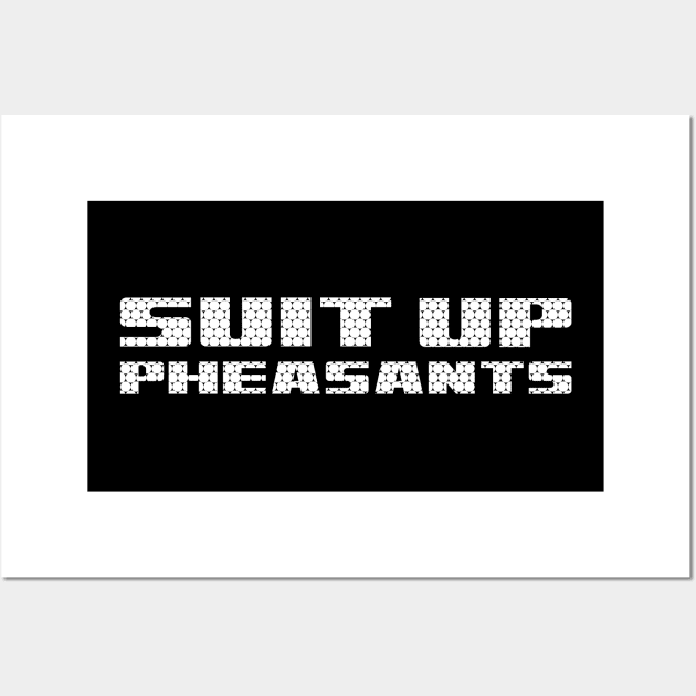 suit up, pheasants letterkenny Wall Art by DisenyosDeMike